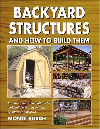 Backyard Structures And How To Build Them