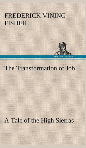 The Transformation of Job A Tale of the High Sierras,Used