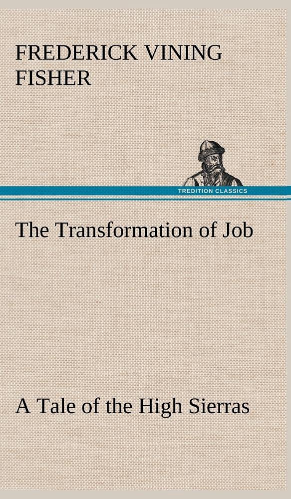 The Transformation of Job A Tale of the High Sierras,Used