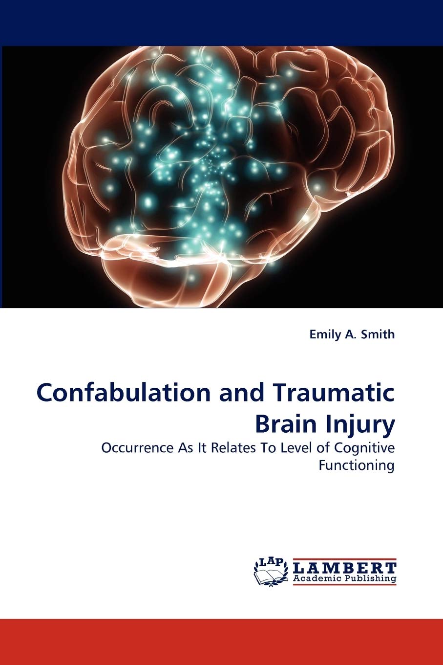 Confabulation and Traumatic Brain Injury: Occurrence As It Relates To Level of Cognitive Functioning,Used