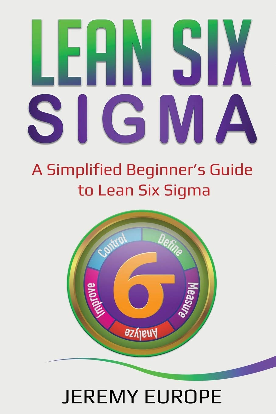 Lean Six Sigma: A Simplified Beginner's Guide to Lean Six Sigma (Lean Enterprises),Used