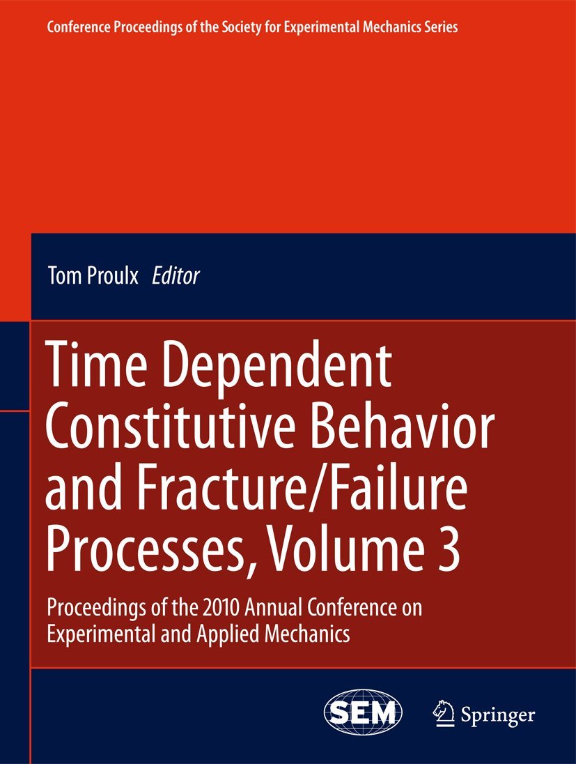 Time Dependent Constitutive Behavior and Fracture/Failure Processes, Volume 3: Proceedings of the 2010 Annual Conference on Expe,Used