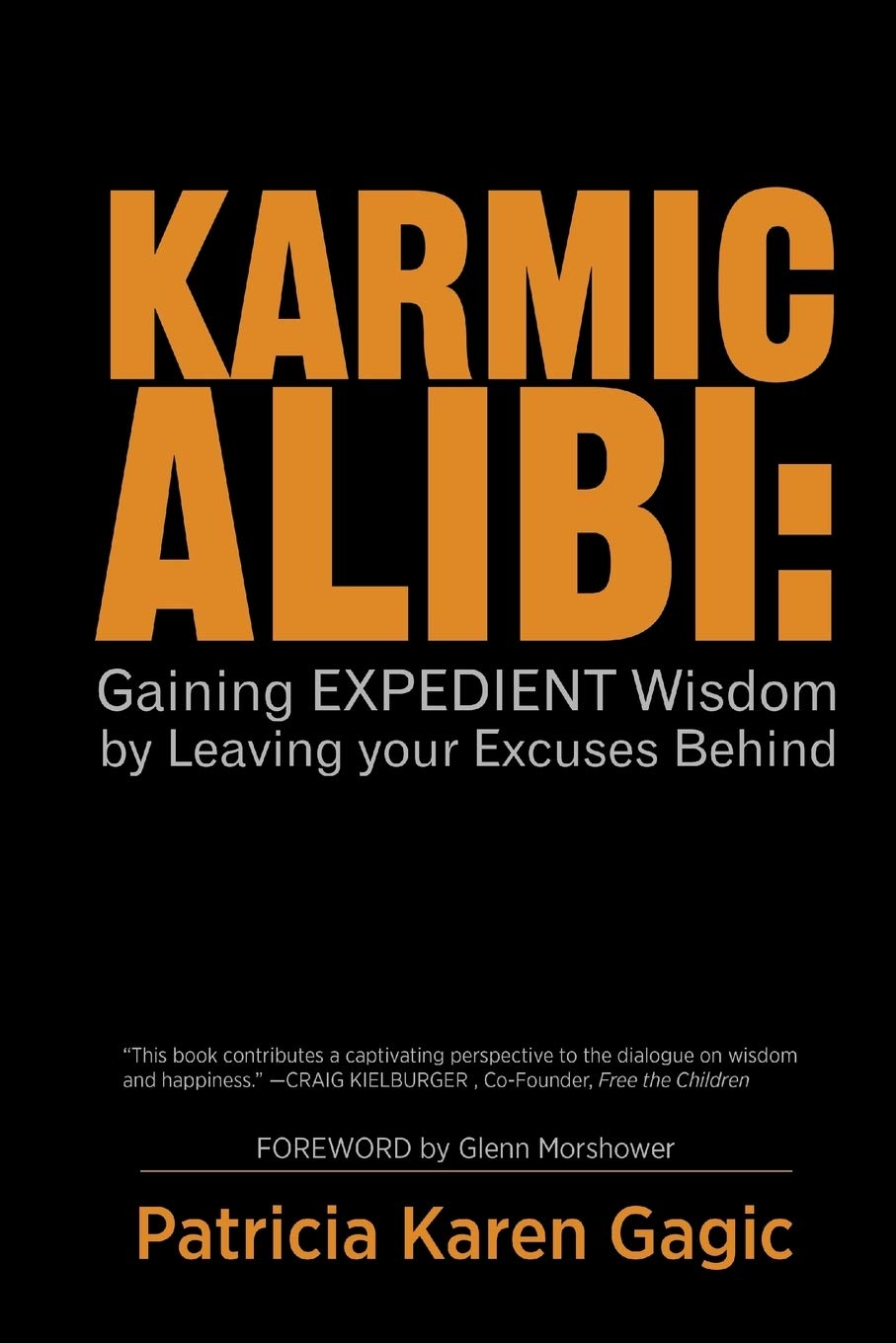 Karmic Alibi: Gaining EXPEDIENT Wisdom by Leaving Your Excuses Behind,Used