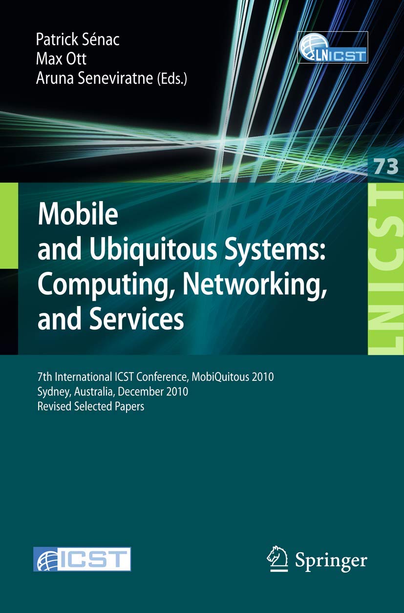 Mobile and Ubiquitous Systems: 7th International ICST Conference, MobiQuitous 2010, Sydney, Australia, December 69, 2010, Revis,Used