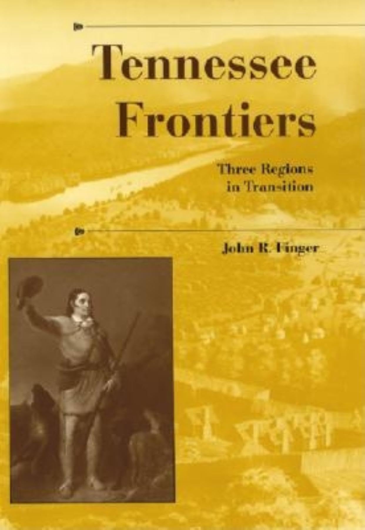 Tennessee Frontiers: Three Regions in Transition,Used