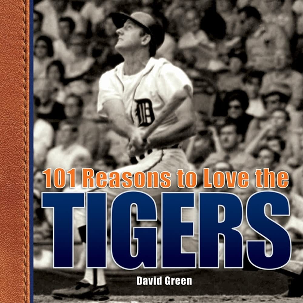 101 Reasons To Love The Tigers
