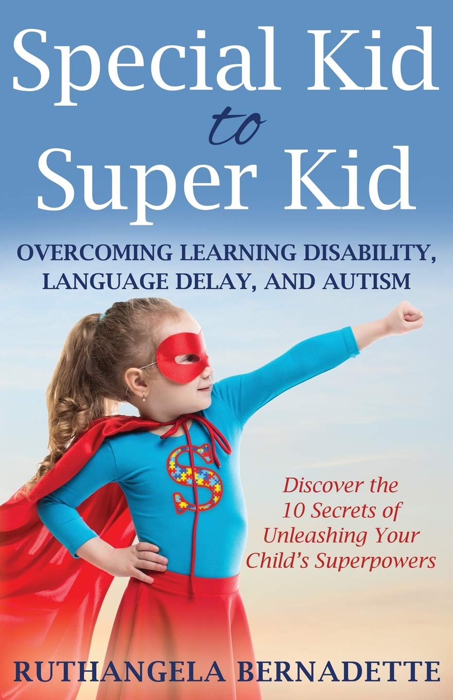 Special Kid to Super Kid: Overcoming Learning Disability, Language Delay, and Autism,Used