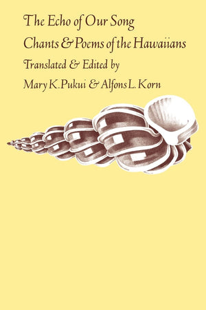 The Echo of Our Song: Chants and Poems of the Hawaiians,New