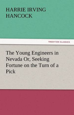 The Young Engineers in Nevada Or, Seeking Fortune on the Turn of a Pick,Used