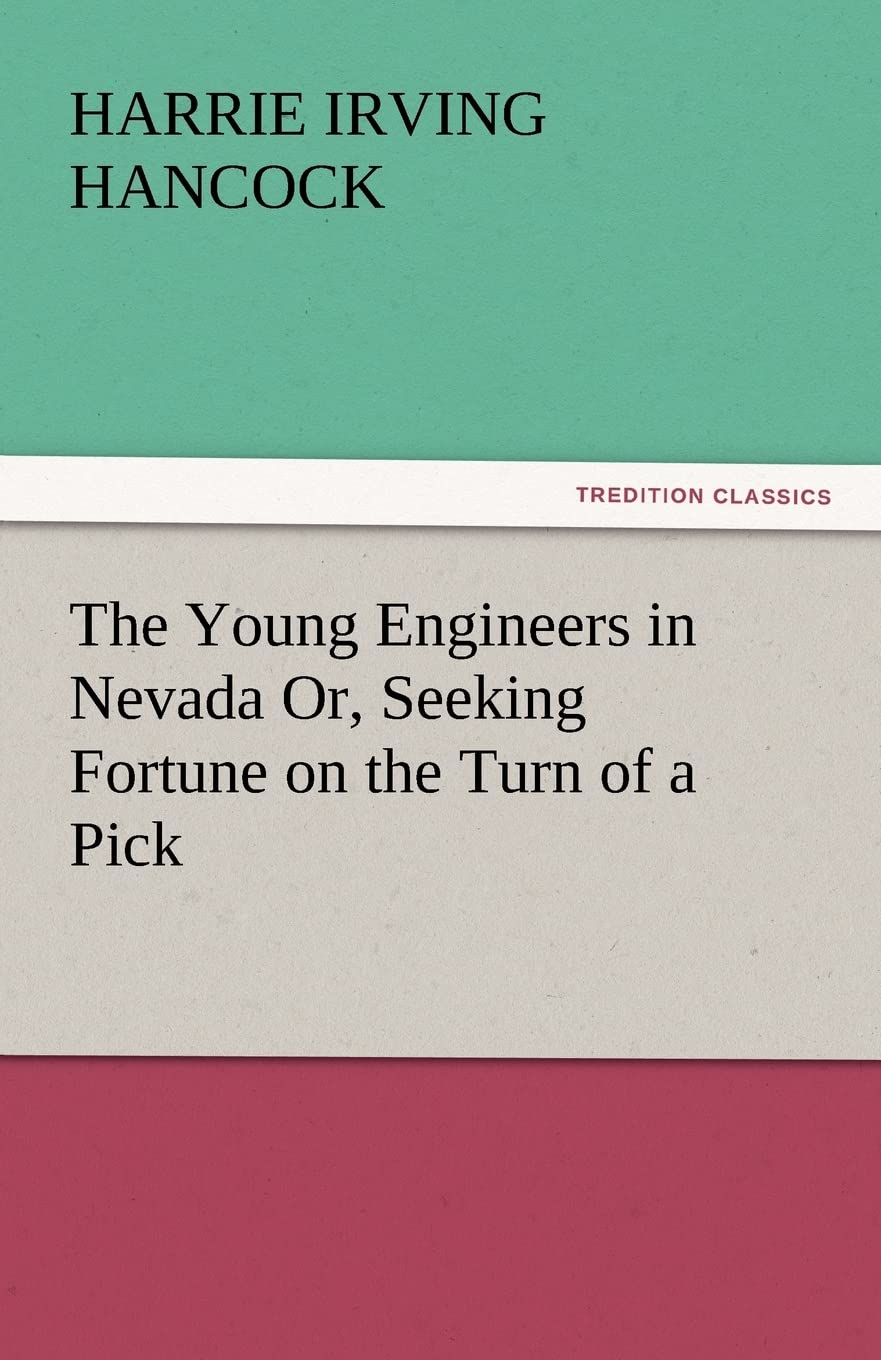The Young Engineers in Nevada Or, Seeking Fortune on the Turn of a Pick,Used