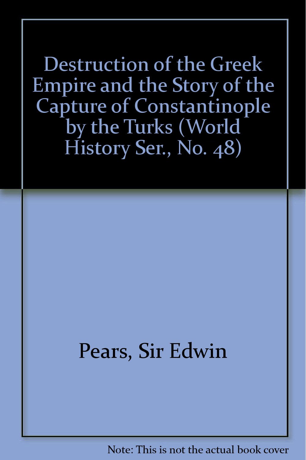 Destruction of the Greek Empire & the Story of the Capture of Constantinople by the Turks,Used