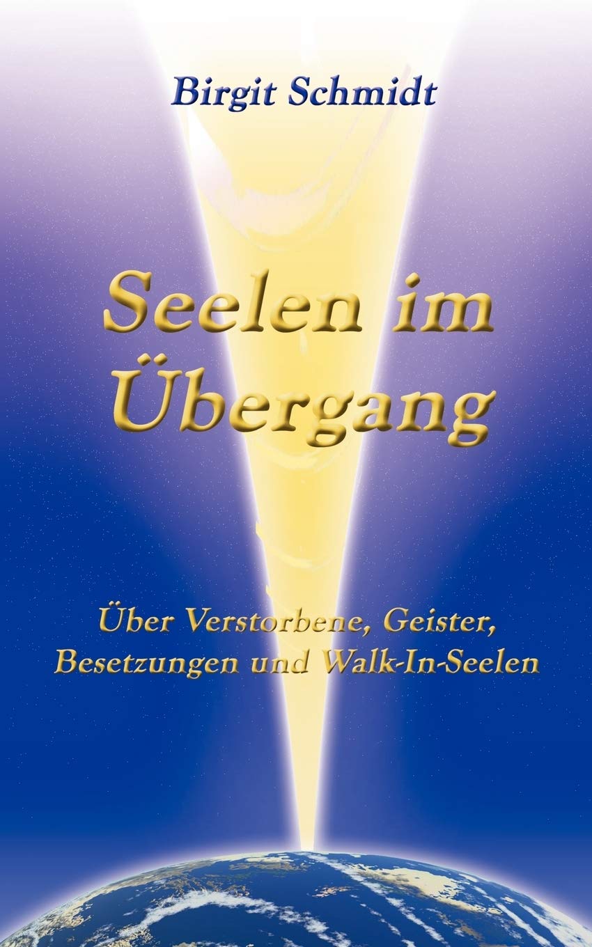 Seelen im bergang: ber Verstorbene, Geister, Besetzungen und WalkInSeelen (German Edition),Used