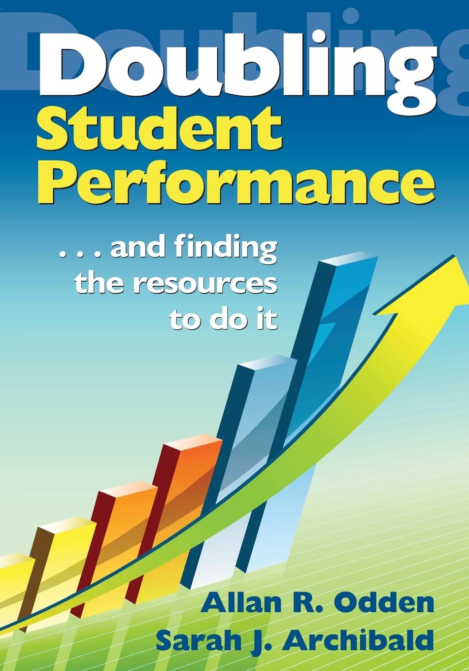 Doubling Student Performance: . . . And Finding the Resources to Do It,New