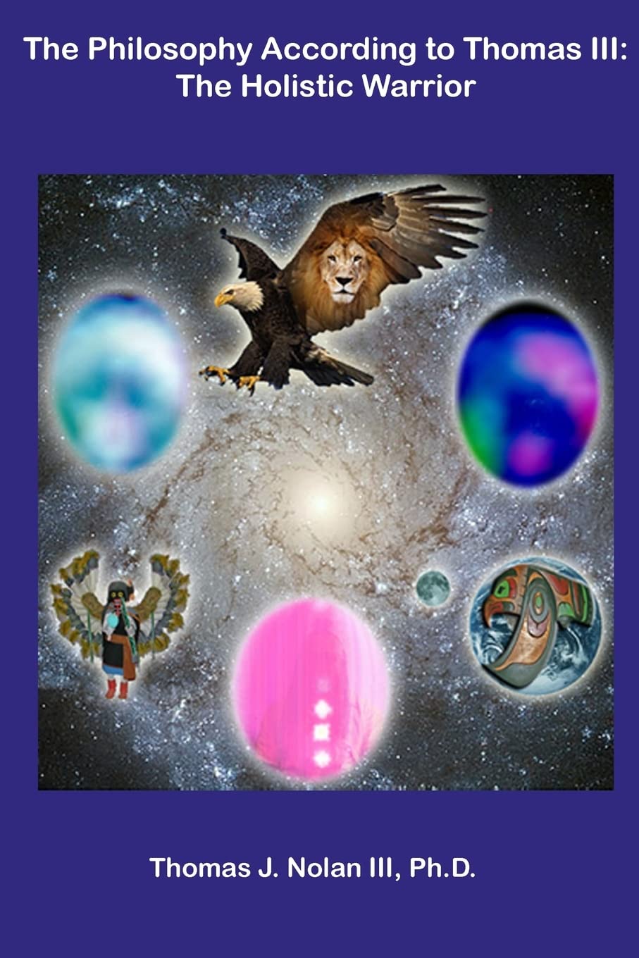 The Philosophy According To Thomas Iii: The Holistic Warrior,New