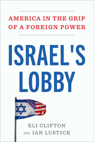 IsraelS Lobby: America In The Grip Of A Foreign Power