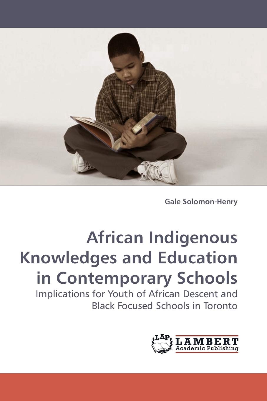 African Indigenous Knowledges and Education in Contemporary Schools: Implications for Youth of African Descent and Black Focused,Used