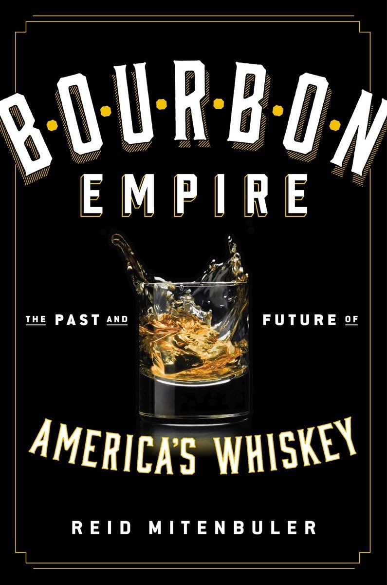 Bourbon Empire: The Past And Future Of Americas Whiskey,New