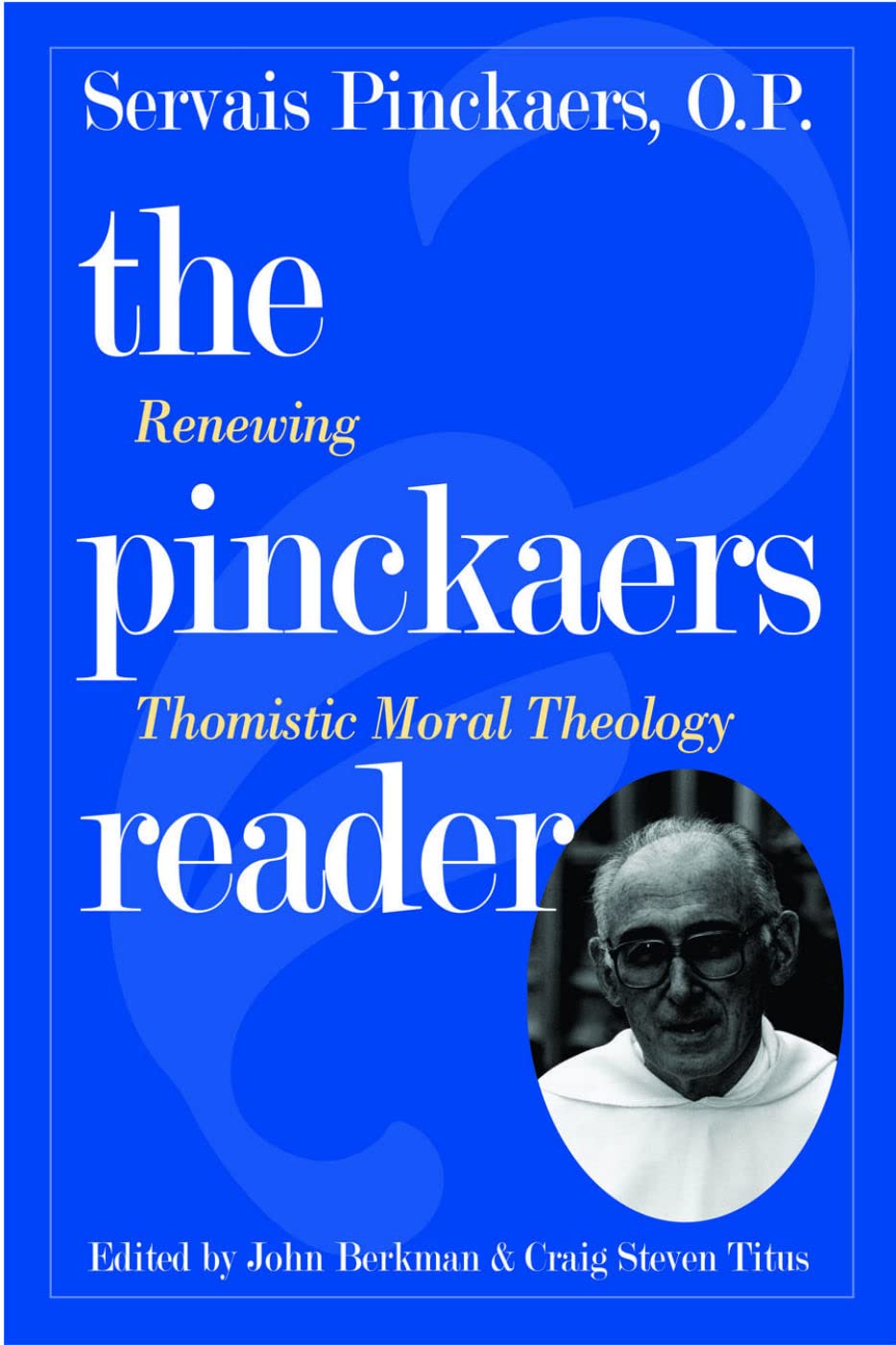 The Pinckaers Reader: Renewing Thomistic Moral Theology,Used
