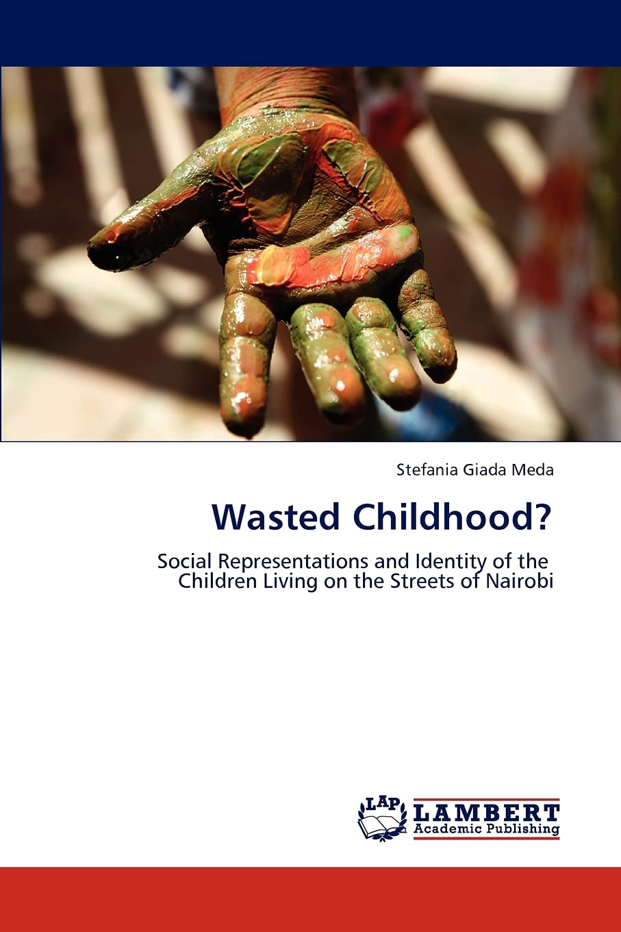 Wasted Childhood?: Social Representations and Identity of the Children Living on the Streets of Nairobi,Used