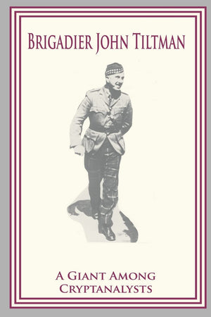 Brigadier John Tiltman: A Giant Among Cryptanalysts