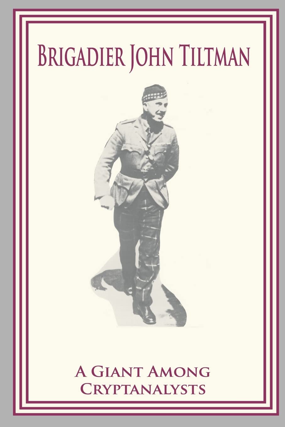 Brigadier John Tiltman: A Giant Among Cryptanalysts