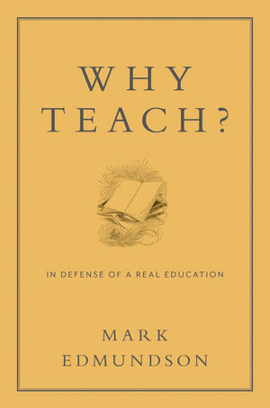 Why Teach?: In Defense Of A Real Education,New