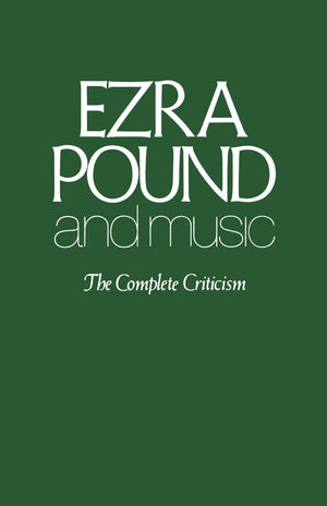 Ezra Pound And Music: The Complete Criticism,Used