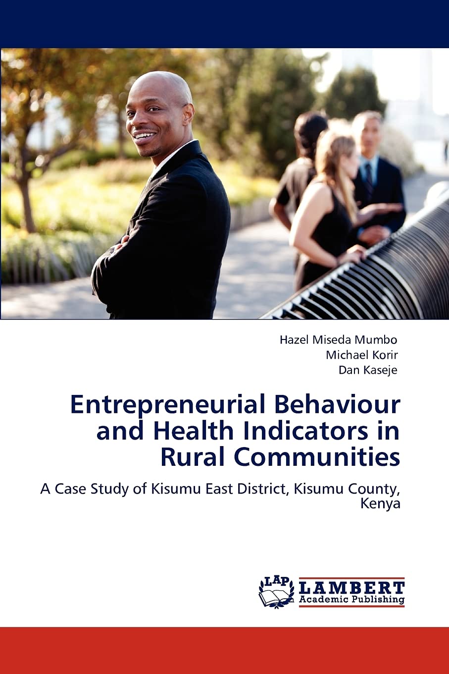 Entrepreneurial Behaviour and Health Indicators in Rural Communities: A Case Study of Kisumu East District, Kisumu County, Kenya,Used