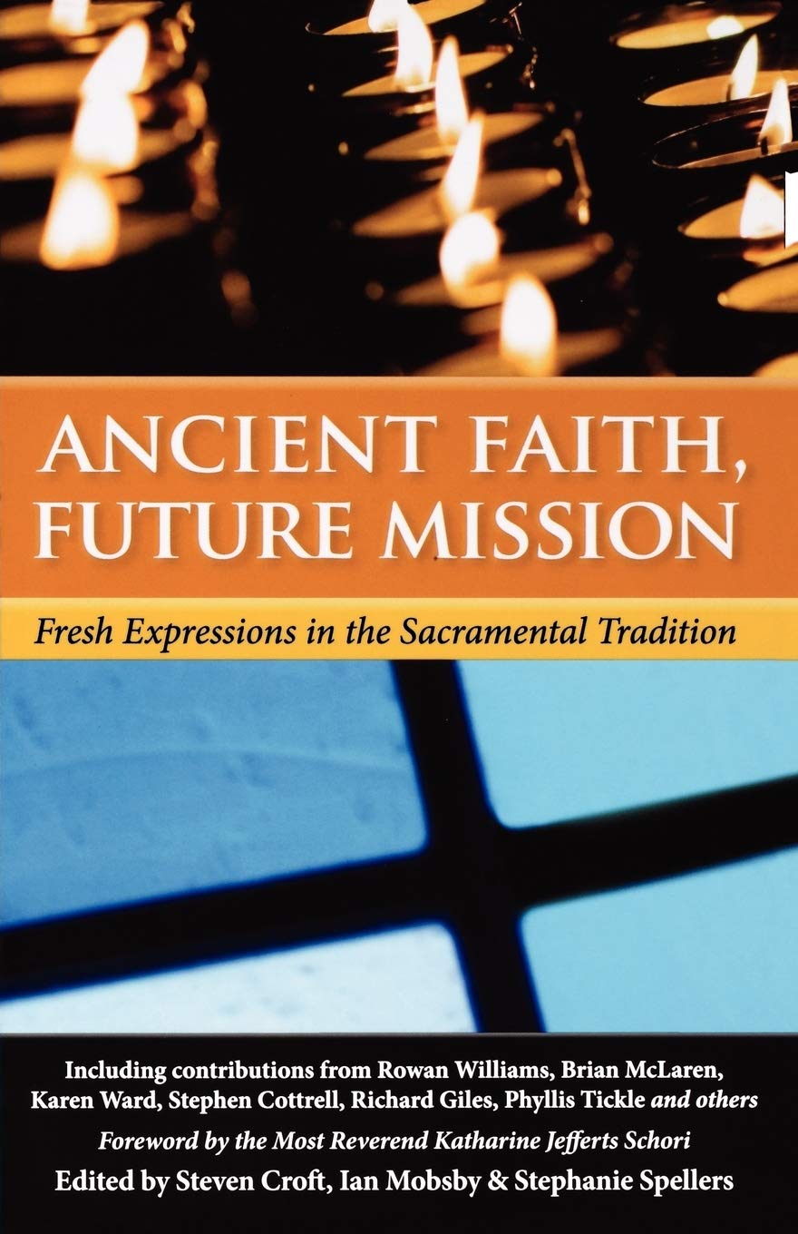 Ancient Faith, Future Mission: Fresh Expressions in the Sacramental Tradition,Used
