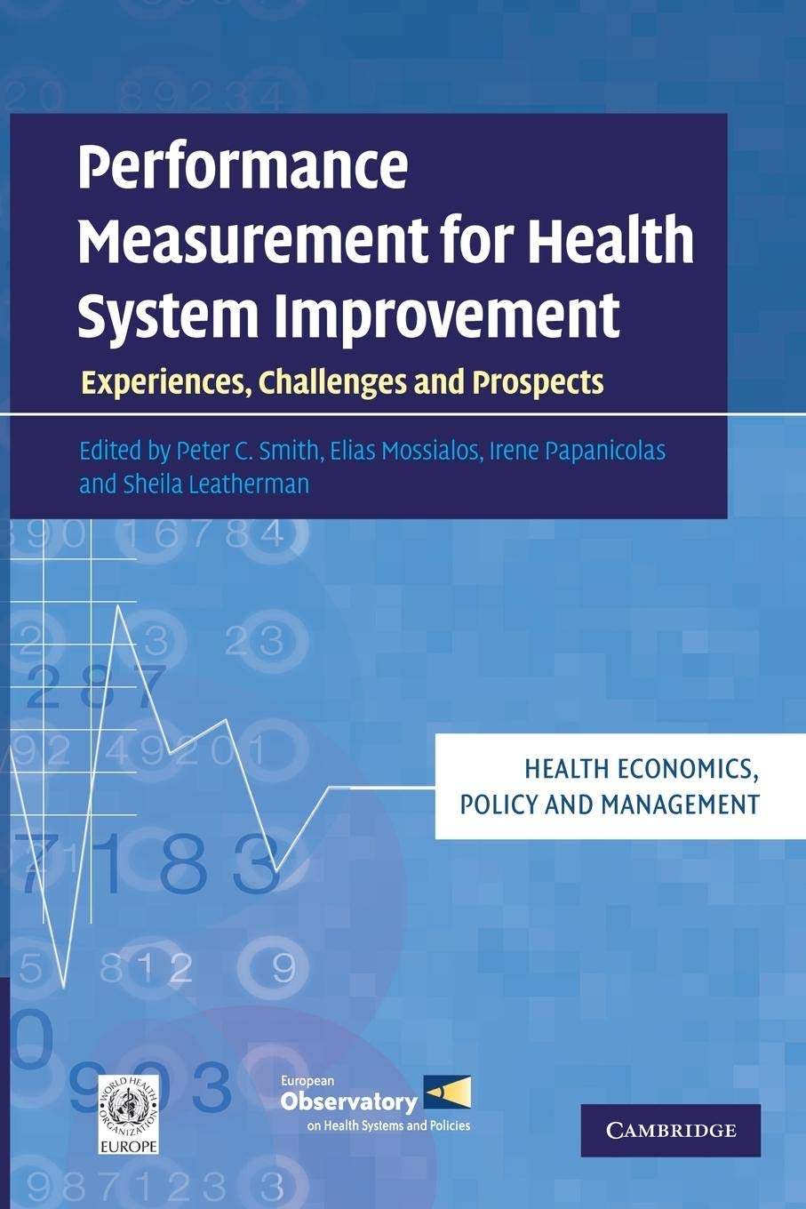Performance Measurement for Health System Improvement: Experiences, Challenges and Prospects (Health Economics, Policy and Manag,New