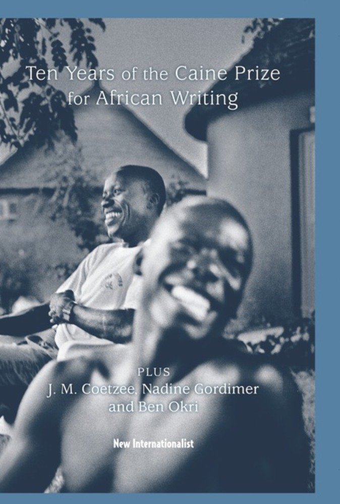 10 Years Of The Caine Prize For African Writing: Plus Coetzee, Gordimer, Achebe, Okri,New