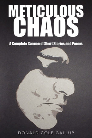 Meticulous Chaos: A Complete Cannon of Short Stories and Poems,Used