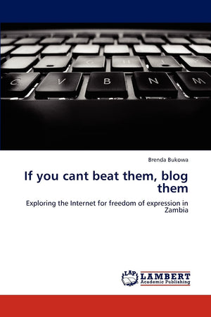 If you cant beat them, blog them: Exploring the Internet for freedom of expression in Zambia,Used