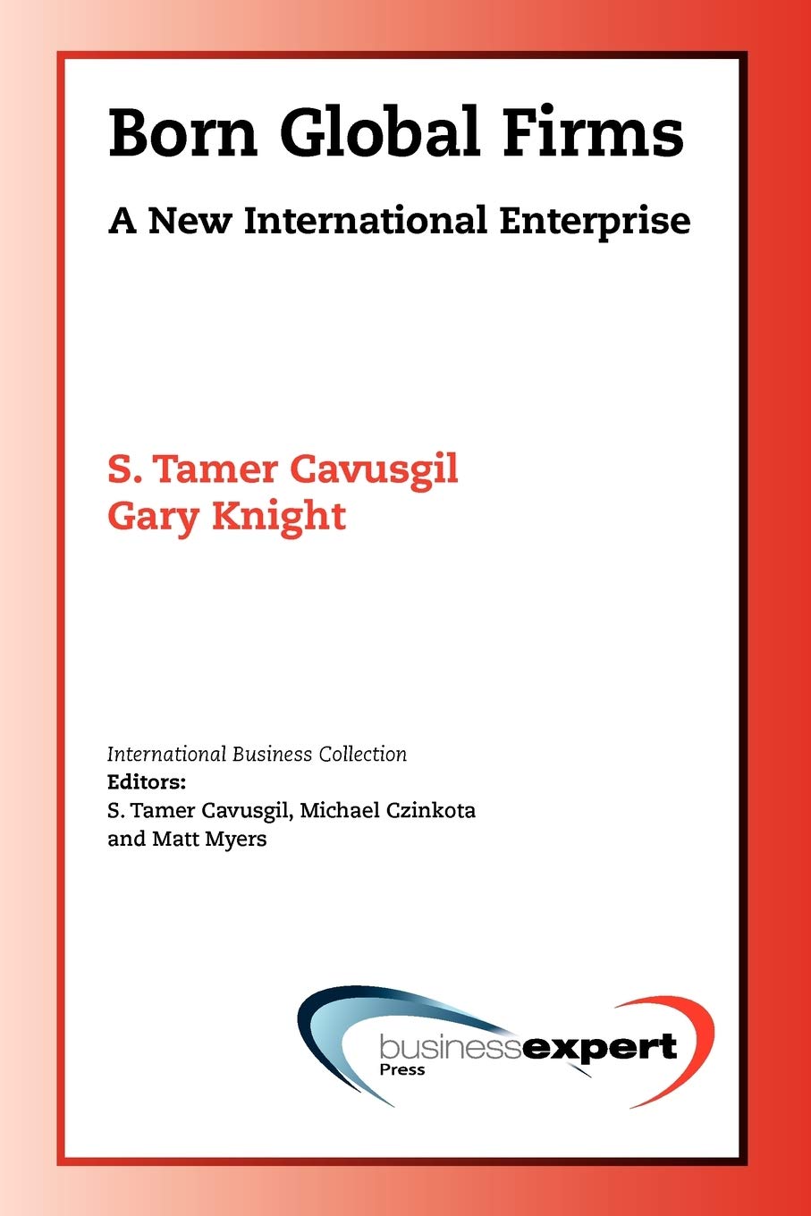 Born Global Firms: A New International Enterprise (International Business Collection)
