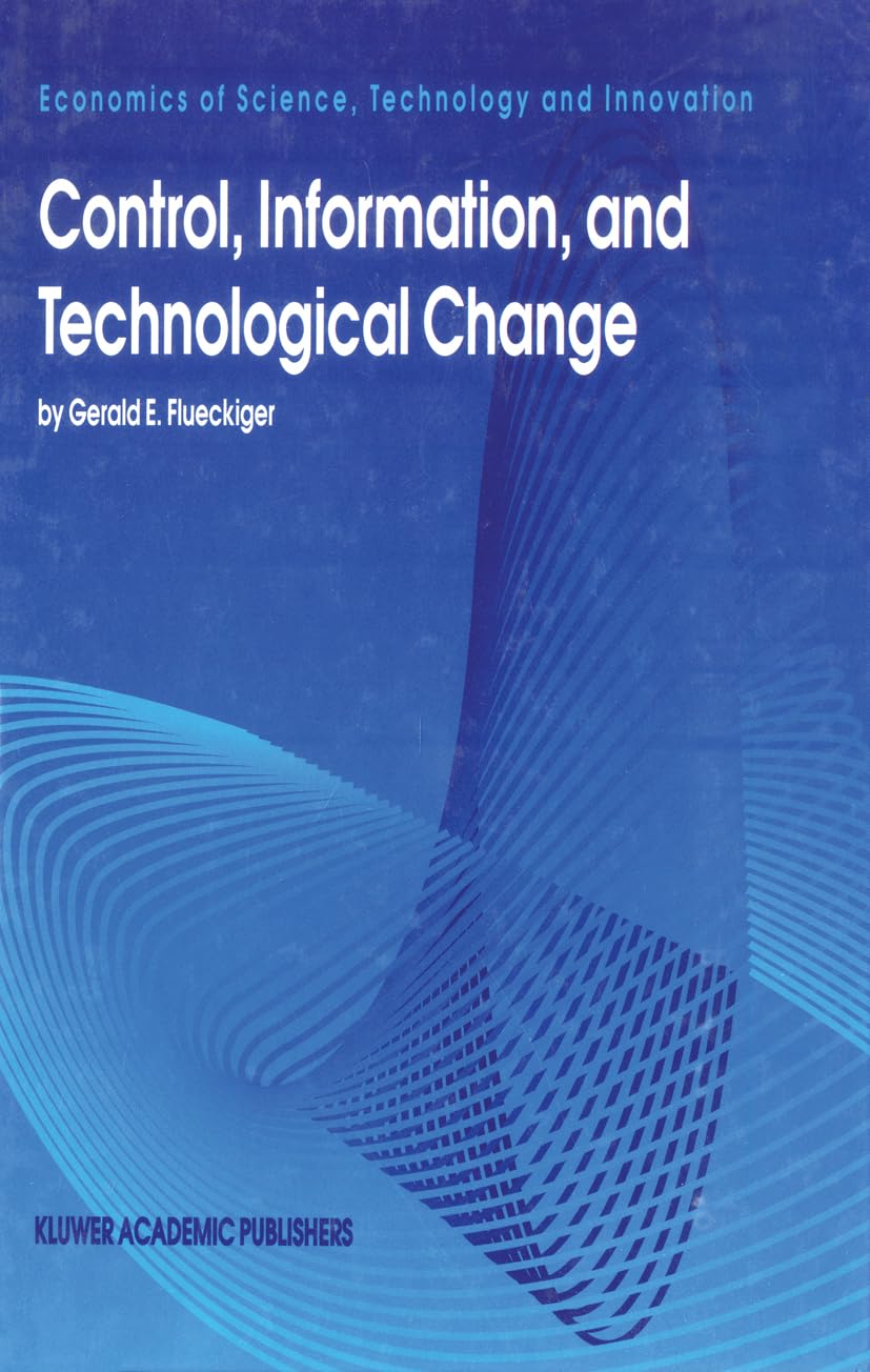 Control, Information, and Technological Change (Economics of Science, Technology and Innovation),Used