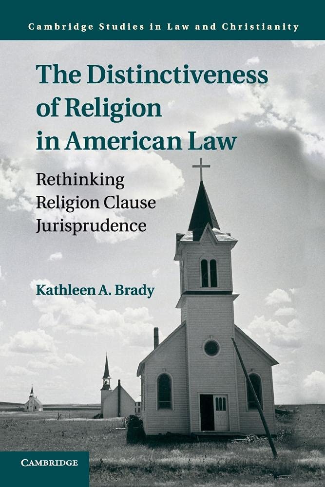 The Distinctiveness of Religion in American Law: Rethinking Religion Clause Jurisprudence (Law and Christianity),Used