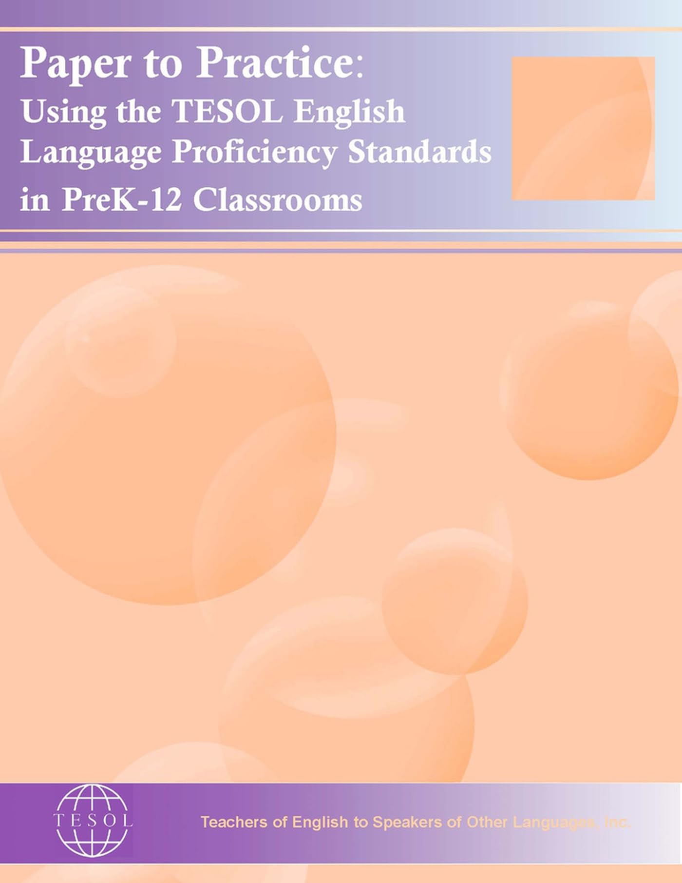 Paper to Practice: Using the TESOL English Language Proficiency Standards in PreK12 Classrooms,Used