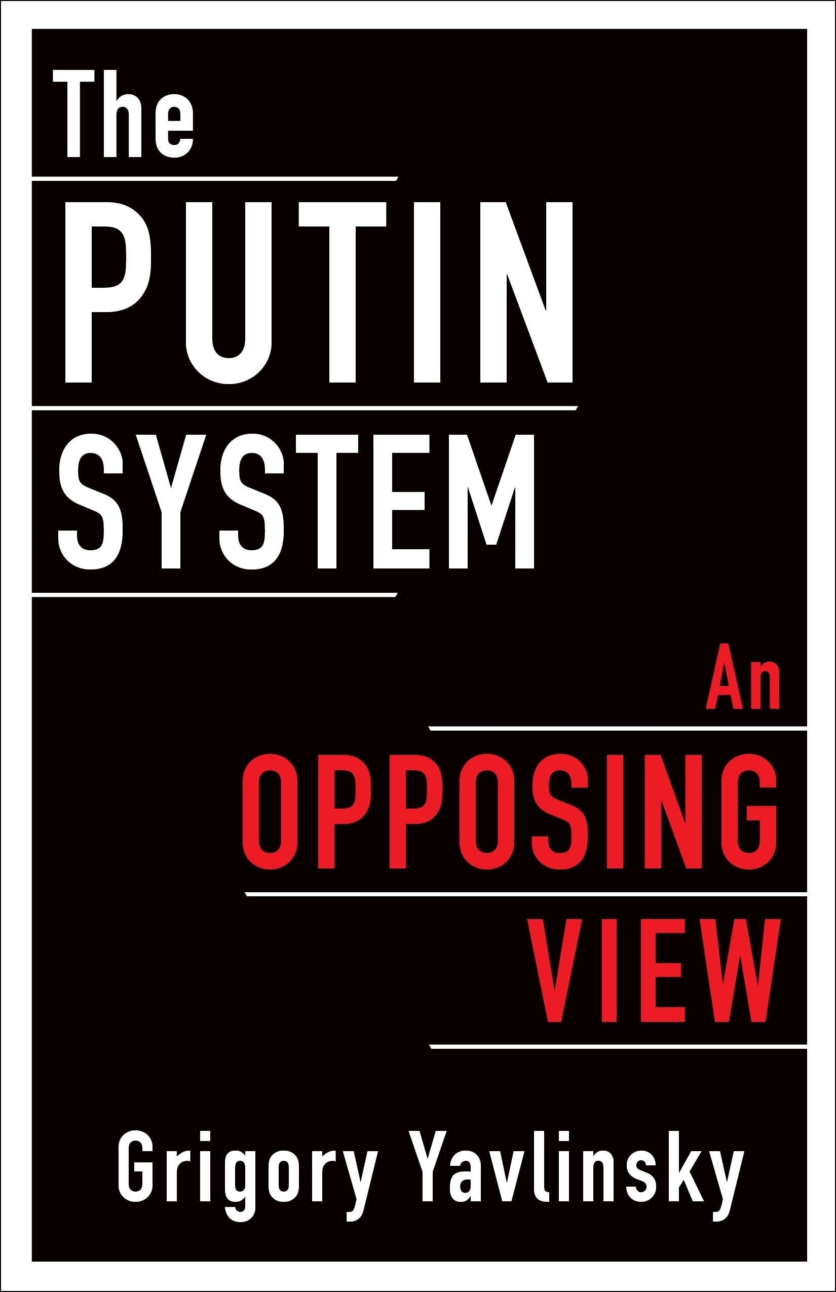 The Putin System: An Opposing View,Used