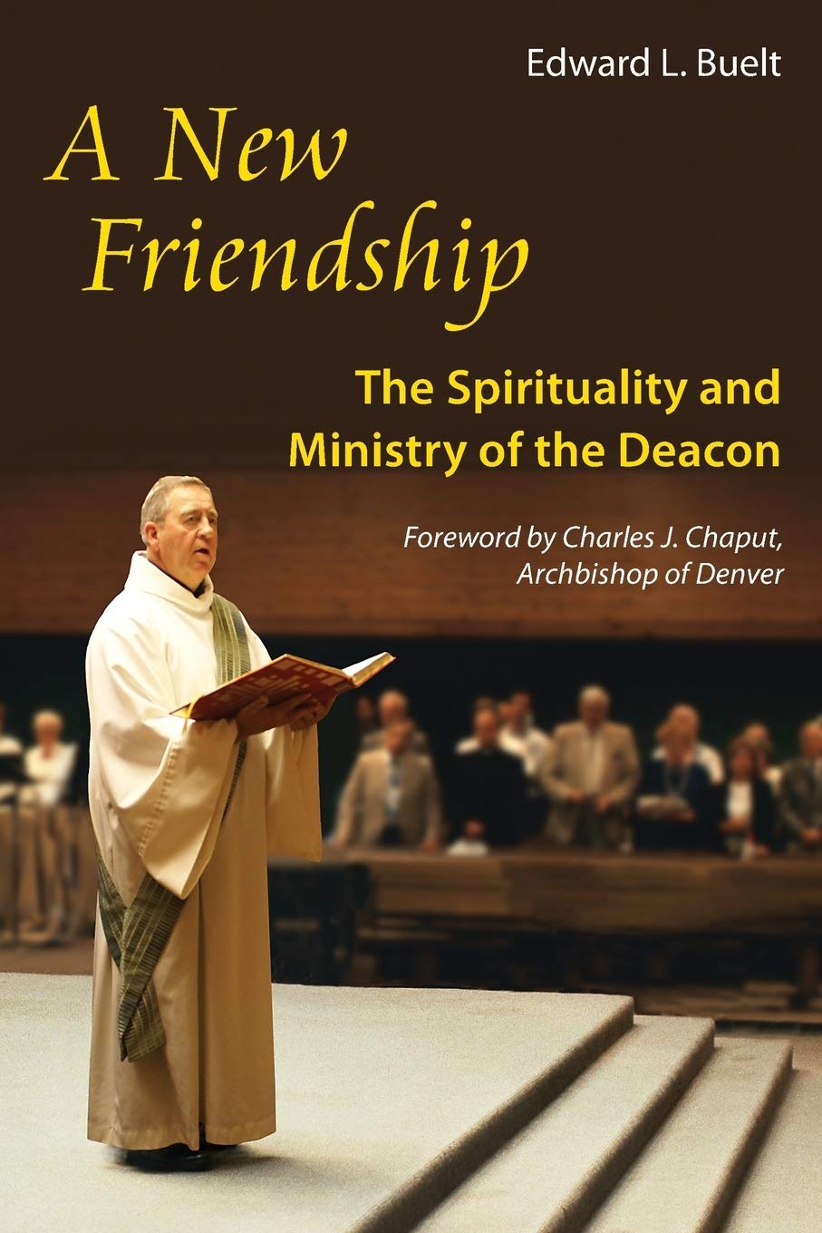 A New Friendship: The Spirituality And Ministry Of The Deacon,Used