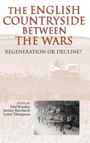 The English Countryside between the Wars: Regeneration or Decline?,Used