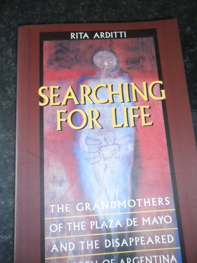 Searching for Life: The Grandmothers of the Plaza de Mayo and the Disappeared Children of Argentina,Used