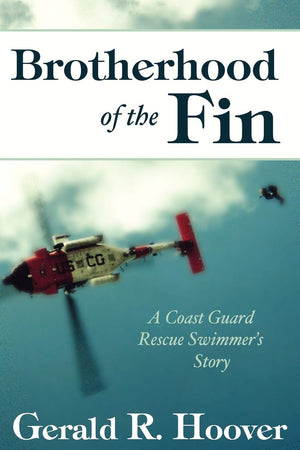 Brotherhood of the Fin: A Coast Guard Rescue Swimmer's Story,Used