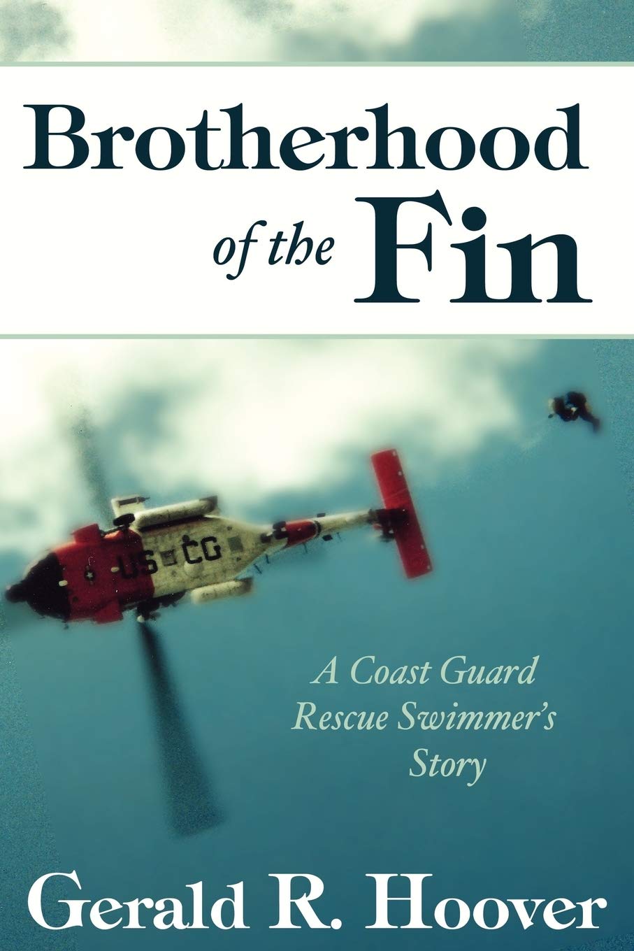 Brotherhood of the Fin: A Coast Guard Rescue Swimmer's Story,Used