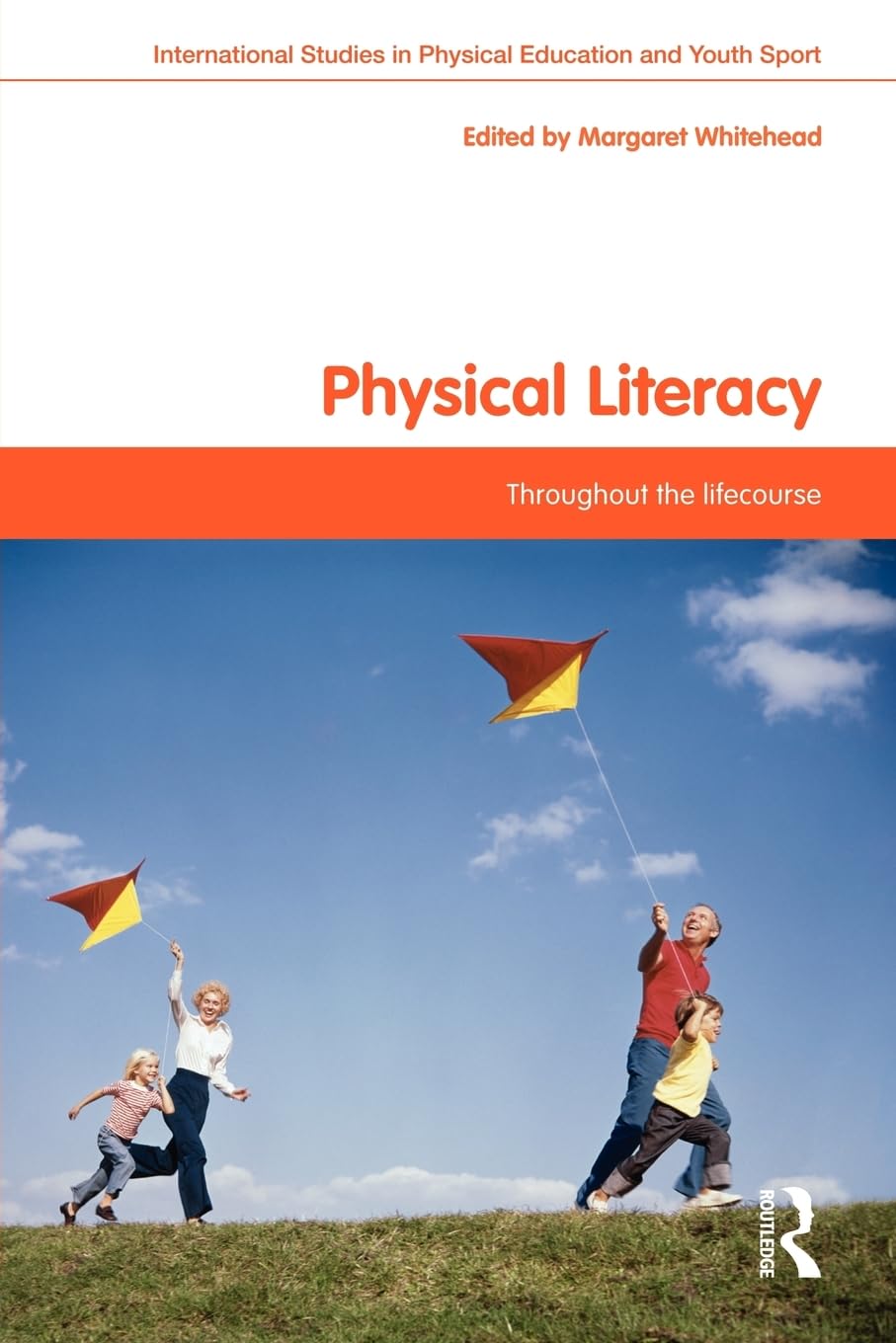 Physical Literacy: Throughout The Lifecourse (Routledge Studies In Physical Education And Youth Sport),New