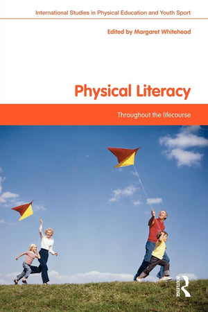 Physical Literacy: Throughout The Lifecourse (Routledge Studies In Physical Education And Youth Sport),Used