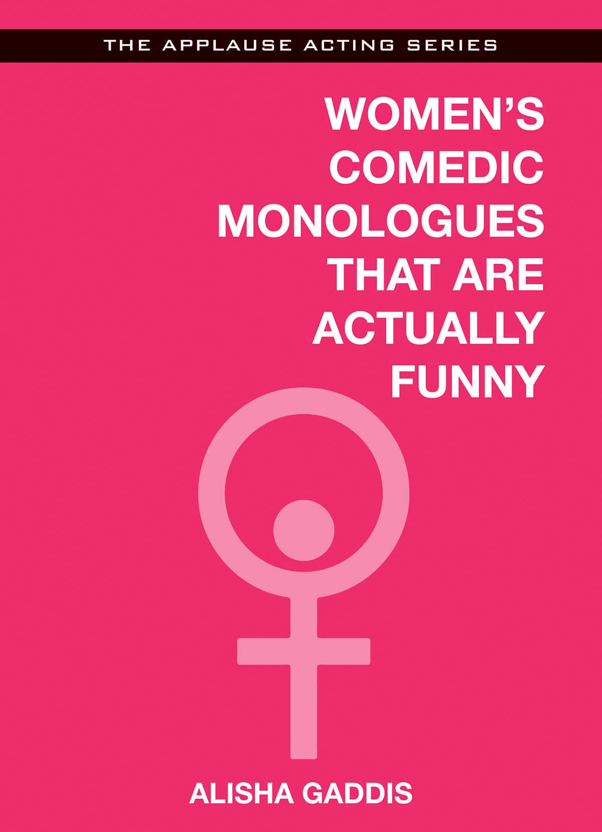 Womens Comedic Monologues That Are Actually Funny (Applause Acting Series)