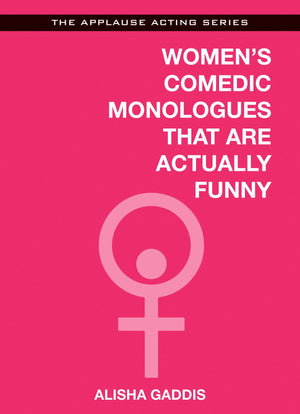 Womens Comedic Monologues That Are Actually Funny (Applause Acting Series)
