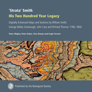 Strata Smith: His 200 Year Legacy, Digitally Enhanced Maps & Sections by William Smith, George Bellas Greenough, John Cary & Ric,Used