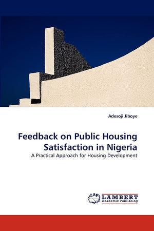 Feedback on Public Housing Satisfaction in Nigeria: A Practical Approach for Housing Development,Used
