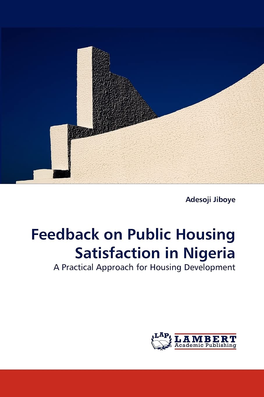 Feedback on Public Housing Satisfaction in Nigeria: A Practical Approach for Housing Development,Used
